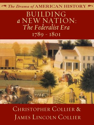 cover image of Building a New Nation: the Federalist Era, 1789–1801
